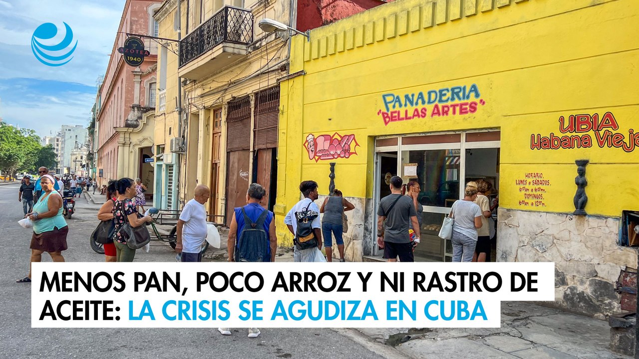 Menos pan, poco arroz y ni rastro de aceite: la crisis se agudiza en Cuba