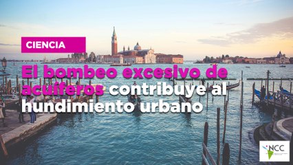 El bombeo excesivo de acuíferos contribuye al hundimiento urbano