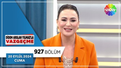 Didem Arslan Yılmaz'la Vazgeçme 927. Bölüm | 20 Eylül 2024