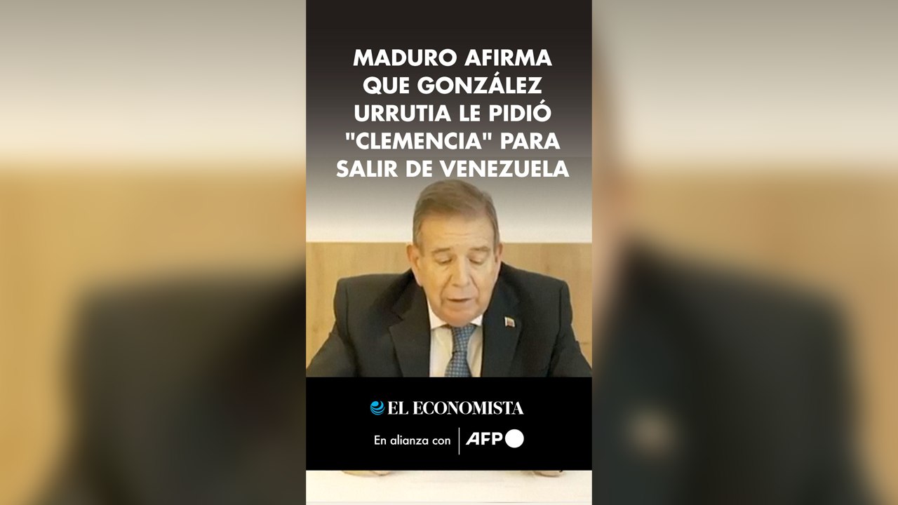 Maduro afirma que González Urrutia le pidió "clemencia" para salir de Venezuela
