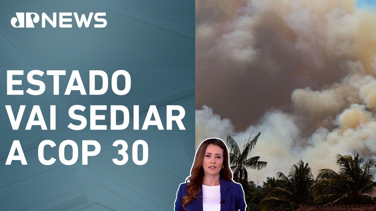 Pará decreta situação de emergência pelas queimadas; Patrícia Costa analisa