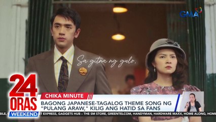 Bagong Japanese-Tagalog theme song ng "Pulang Araw," kilig ang hatid sa fans | 24 Oras Weekend