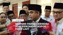 Respons Gerindra soal Kebijakan Ekspor Pasir Laut: Kalau Mungkin Ditunda