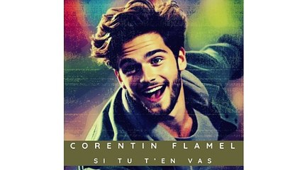 Corentin Flamel    Si tu t'en vas   Chanson française