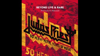 Judas Priest - Beyond Live & Rare (Previously Un-Released) (Disc 2) (From '50 Heavy Metal Years of Music' Boxset, 2021)