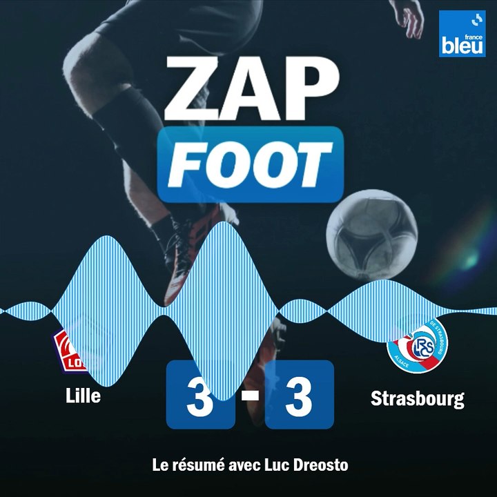 LILLE 3-3 RACING CLUB DE STRASBOURG - France Bleu Alsace