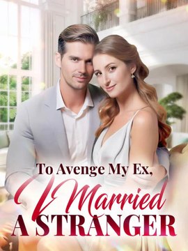 To Avenge My Ex, I Married A Stranger (2024) - Full Movie