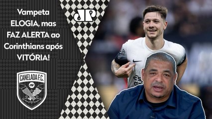 "O Corinthians tinha que FAZER O DEVER DE CASA, cara..." Vampeta ELOGIA, mas faz ALERTA após vitória do Timão