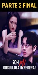 OH MI ORGULLOSA HEREDERA PARTE 2
