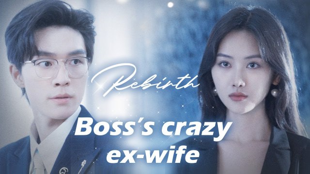 Rebirth, Boss's Crazy Ex - Wife (2024) - Full Movie