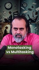 Monotasking vs Multitasking || Acharya Prashant