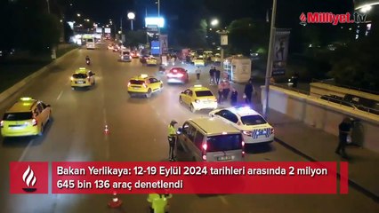 Bakan Ali Yerlikaya, trafik denetim rakamlarını açıkladı