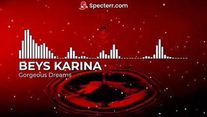 BEYS KARINA - Gorgeous Dreams (Official Audio)