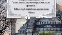 Today's Top 5 Inspirational Quotes About ALLAH