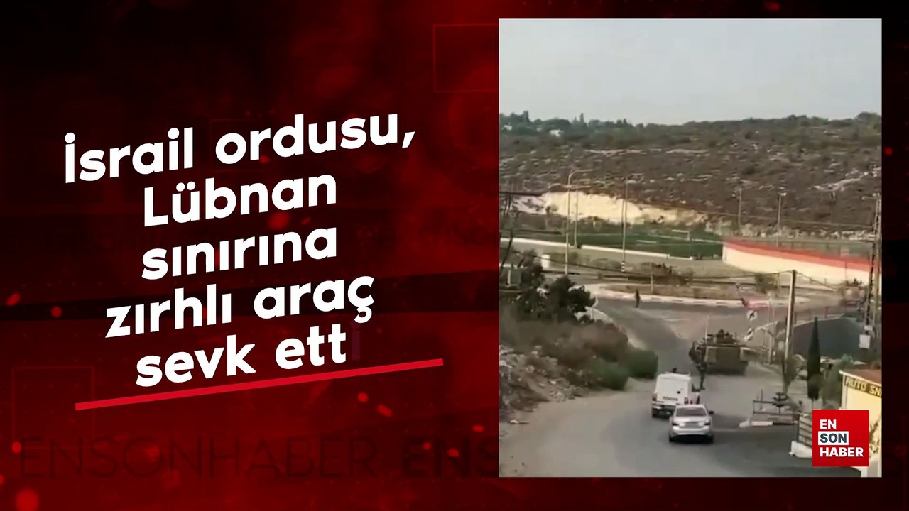 İsrail ordusu, Lübnan sınırına zırhlı araç sevk etti