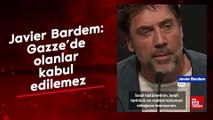 Javier Bardem: Gazze'de olanlar kabul edilemez