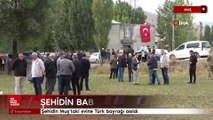 Şehidin Muş’taki evine Türk bayrağı asıldı