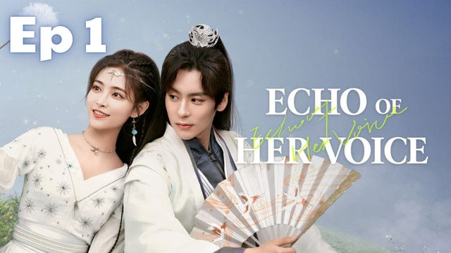 Echo of Her Voice - Ep 1 Eng Sub | New Chinese Drama