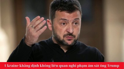 Ukraine khẳng định không liên quan nghi phạm ám sát ông Trump