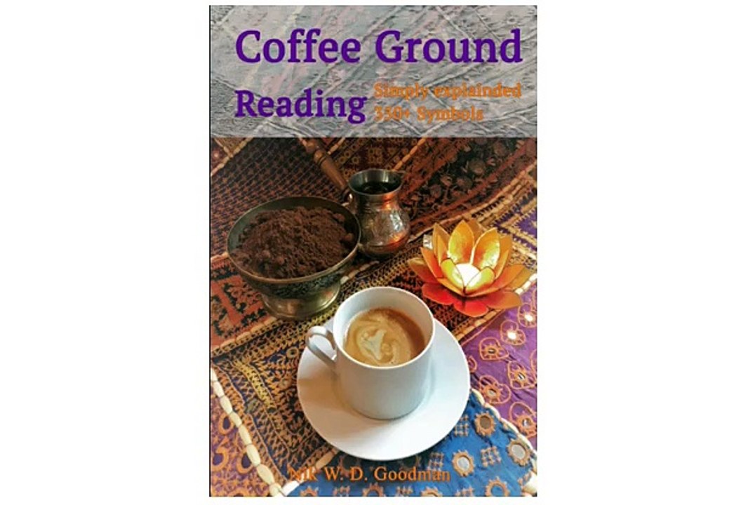 Coffee Ground Reading Simply explained 350+ Symbols - Nik Goodman