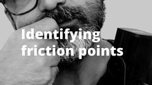 Identifying friction points – #short