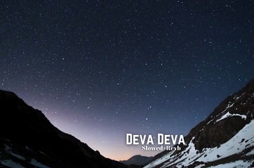 Deva Deva | Slowed+Revb Film Version | Brahmāstra | Amitabh B | Ranbir | aliabhatt | Arijit_Jonita