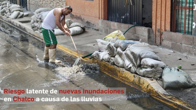 Riesgo latente de nuevas inundaciones en Chalco a causa de las lluvias
