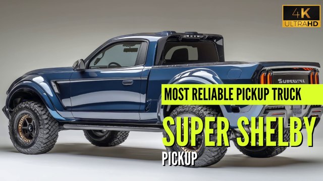 2025 Super Shelby Pickup: The Most Reliable Pickup Truck You Need to Know Before You Buy!