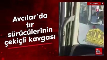 Avcılar'da tır sürücülerinin çekiçli kavgası