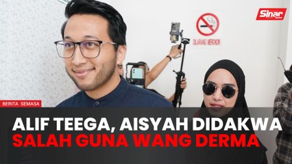 ALIF TEEGA, AISYAH DIDAKWA SALAH GUNA WANG DERMA