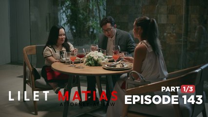 Lilet Matias, Attorney-At-Law: An unexpected family reunion for Lilet! (Episode 143 - Part 1/3)