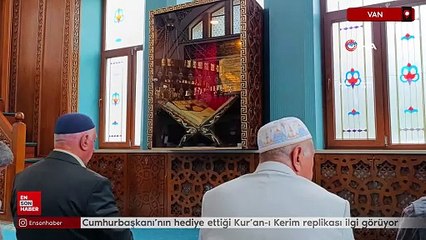 Van'da Cumhurbaşkanı'nın hediye ettiği 428 yıllık Kur'an-ı Kerim replikası ilgi görüyor