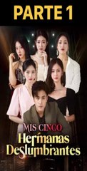 MIS CINCO HERMANAS DESLUMBRANTES PARTE 1