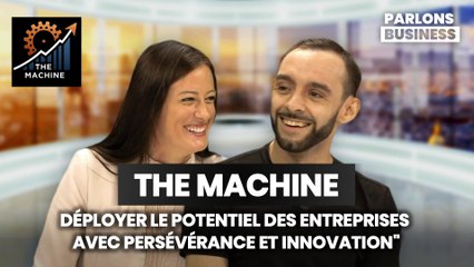THE MACHINE : DEPLOYER LE POTENTIEL DES ENTREPRISES AVEC PERSEVERANCE ET INNOVATION