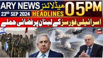 ARY News 5 PM Headlines | 23rd Sep 2024 | Israeli-Lebanon Conflict