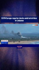 Download Video: CGTN Europe reporter ducks amid airstrikes in Lebanon