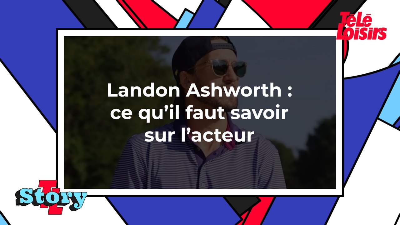 Landon Ashworth : ce qu'il faut savoir sur l'acteur