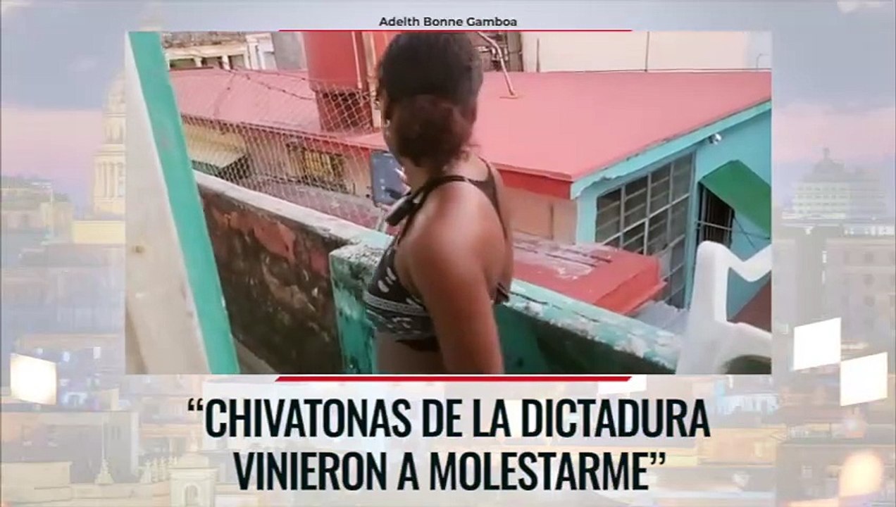“Chivatonas de la dictadura vinieron a molestarme”