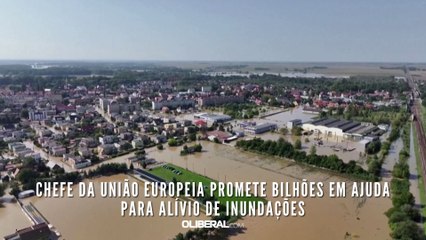 Chefe da União Europeia promete bilhões em ajuda para alívio de inundações
