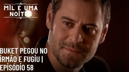 Download Video: Buket pegou no irmão e fugiu | Mil e Uma Noites - Episódio 58