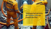 Camión Cuba para Desatascos en Premiá de Mar con JMassa: Servicio Rápido y Eficaz