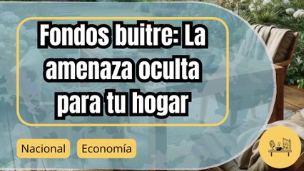 Fondos buitre: La trampa inmobiliaria que amenaza a miles de familias españolas