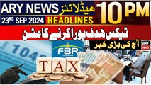 ARY News 10 PM Headlines | 23rd Sep 2024 | Federal Board of Revenue in Action