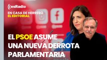 Editorial Luis Herrero: El PSOE asume una nueva derrota parlamentaria