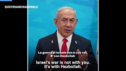 Netanyahu ai libanesi: "La guerra non ? contro di voi ma contro Hezbollah"