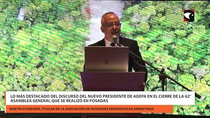 Lo más destacado del discurso del nuevo presidente de Adepa en el cierre de la 62° asamblea general que se realizó en Posadas