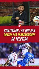 Continuán las quejas en contra de las SEÑALES de TELEVISA