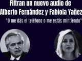 Nuevo audio de Alberto Fernández y Fabiola Yañez