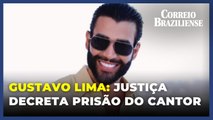 Justiça decreta prisão do cantor sertanejo Gusttavo Lima