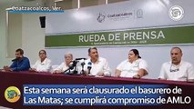 Esta semana será clausurado el basurero de Las Matas; se cumplirá compromiso de AMLO